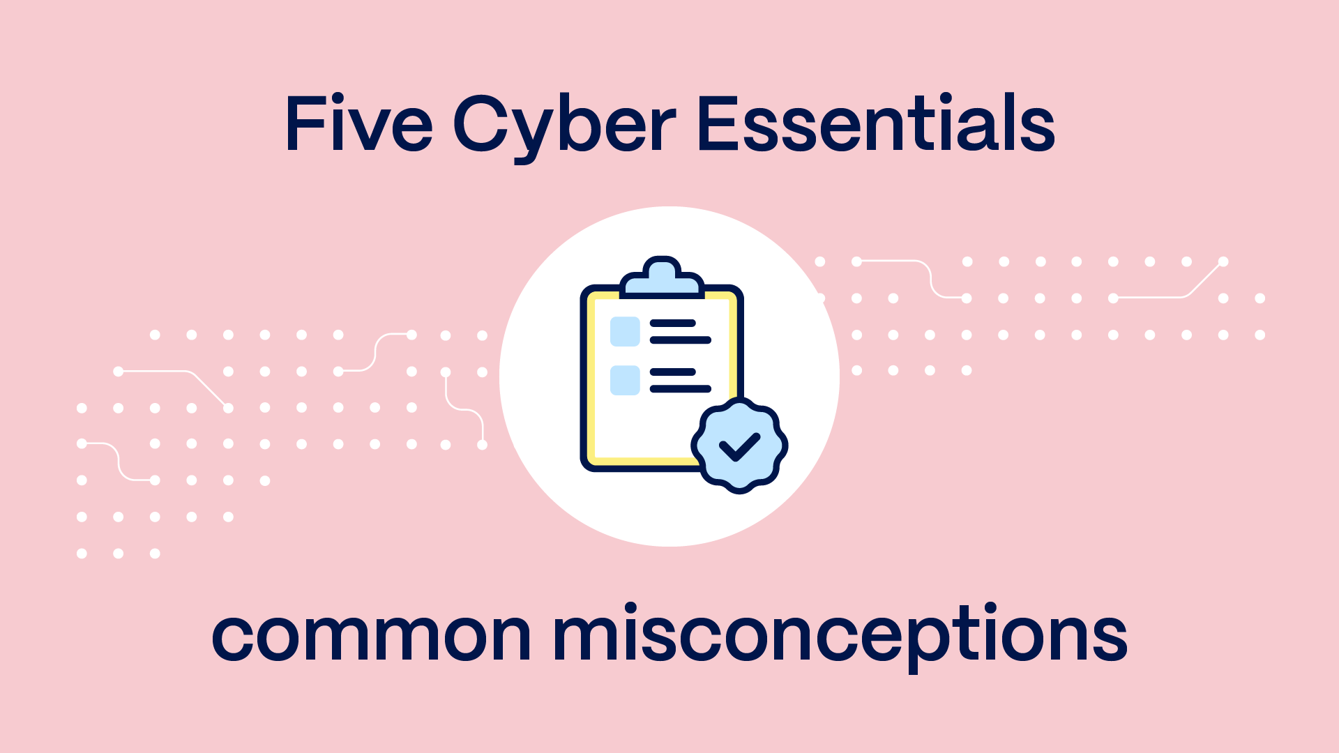 Illustration with the text 'Five Cyber Essentials common misconceptions' and a clipboard checklist with a blue checkmark.